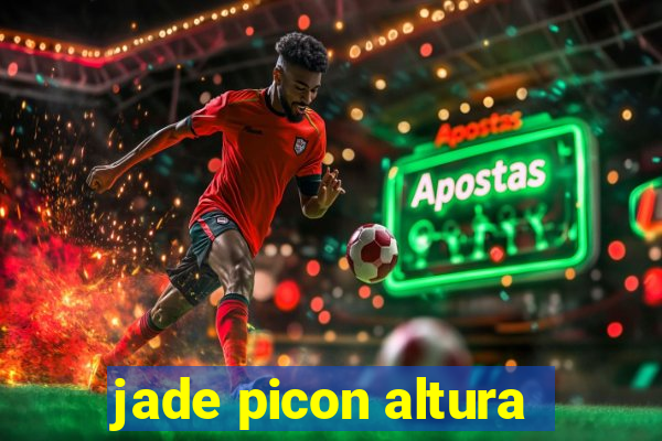 jade picon altura